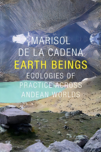 Earth Beings, De Marisol De La Cadena. Editorial Duke University Press, Tapa Blanda En Inglés