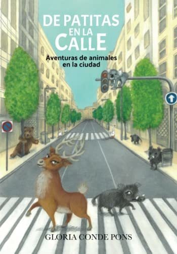 De Patitas En La Calle: Aventuras De Animales En La Ciudad (
