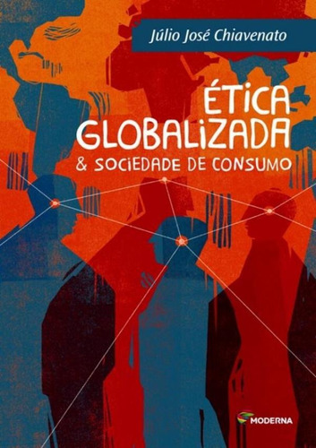Etica Globalizada E Sociedade De Consumo - 3ª Ed