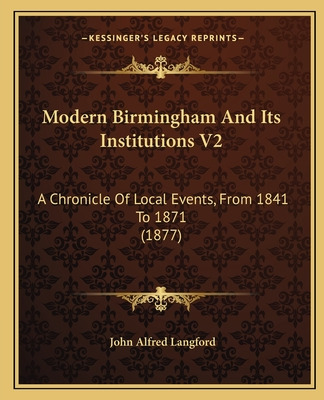 Libro Modern Birmingham And Its Institutions V2: A Chroni...