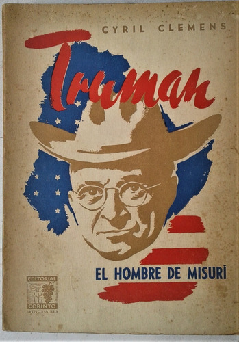 Truman . El Hombre De Misuri - Cyril Clemens - Corinto 1946