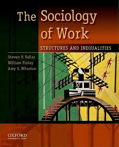 The Sociology Of Work : Structures And Inequalities, De Steven P. Vallas. Editorial Oxford University Press Inc, Tapa Blanda En Inglés