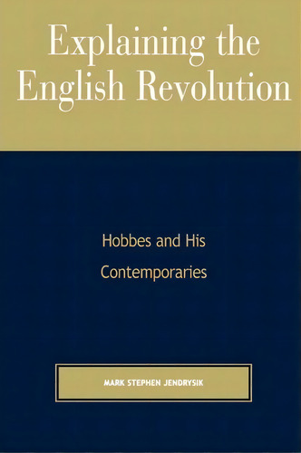 Explaining The English Revolution, De Mark Stephen Jendrysik. Editorial Lexington Books, Tapa Blanda En Inglés