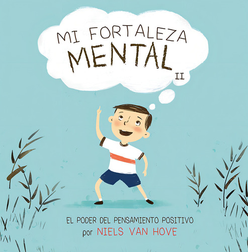 Mi fortaleza mental, II: El poder del pensamiento positivo, de Van Hove, Niels. Editorial PICARONA-OBELISCO, tapa dura en español, 2021