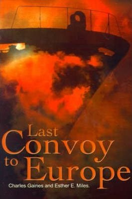 Last Convoy To Europe - Charles P Gaines (paperback)