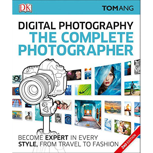Digital Photography. The Complete Photographer