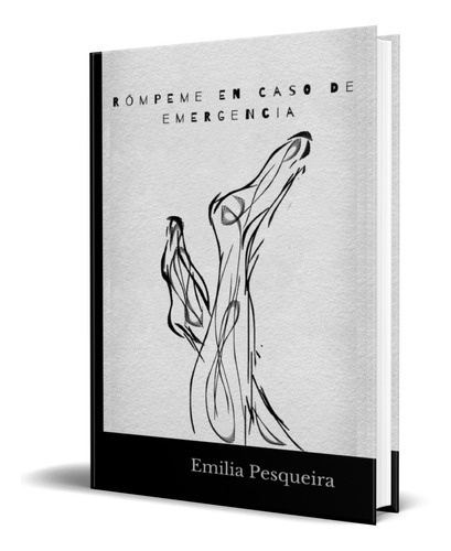 Rompeme En Caso De Emergencia, De Emilia Pesqueira. Editorial Independiente, Tapa Blanda En Español, 2017