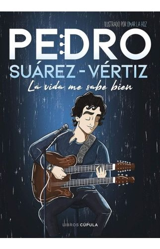 Pedro Suarez-vertiz . La Vida Me Sabe Bien
