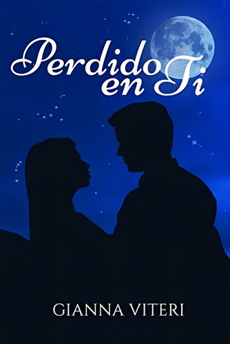 Perdido En Ti (spanish Edition), De Viteri, Gianna. Editorial Independently Published, Tapa Blanda En Español