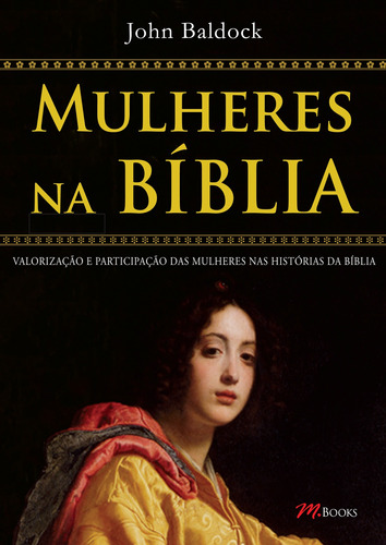 Mulheres na Bíblia, de Baldock, John. M.Books do Brasil Editora Ltda, capa mole em português, 2009