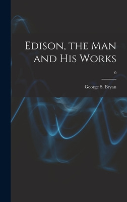 Libro Edison, The Man And His Works; 0 - Bryan, George S....