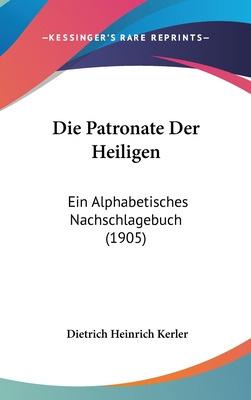 Libro Die Patronate Der Heiligen: Ein Alphabetisches Nach...