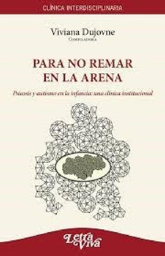 Libro - Para No Remar En La Arena Psicosis Y Autismo En La 