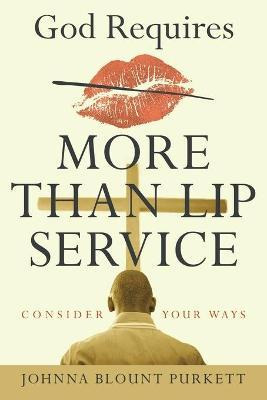 Libro God Requires More Than Lip Service : Consider Your ...