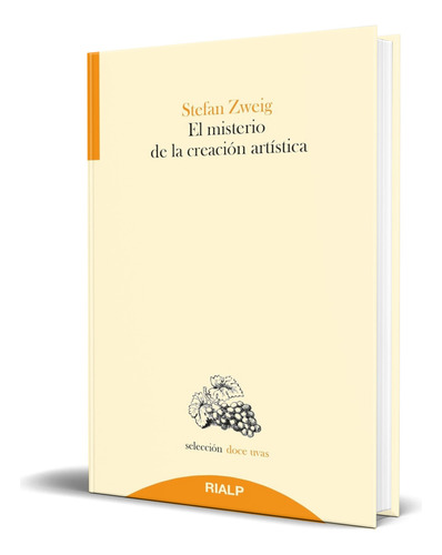 Libro El Misterio De La Creación Artística [ Original ], De Stefan Zweig. Editorial Ediciones Rialp S.a., Tapa Blanda En Español, 2023