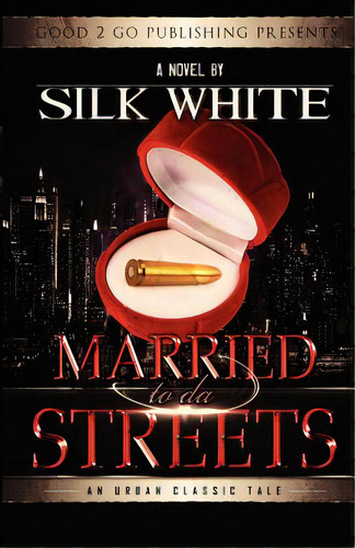 Married To Da Streets, De Silk, White. Editorial Good2go Pub, Tapa Blanda En Inglés