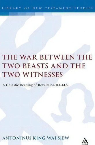 The War Between The Two Beasts And The Two Witnesses, De Tony Siew. Editorial Bloomsbury Publishing Plc, Tapa Dura En Inglés