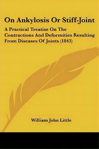 On Ankylosis Or Stiff-joint, De William John Little. Editorial Kessinger Publishing Co, Tapa Blanda En Inglés