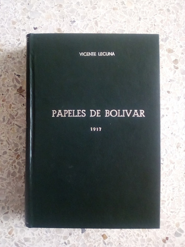 Papeles De Bolívar 1917 / Vicente Lecuna
