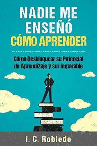 Libro : Nadie Me Enseño Como Aprender Como Desbloquear Su.