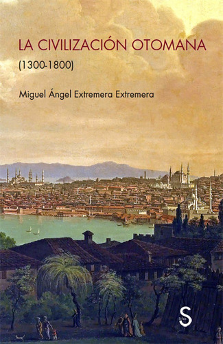 La Civilización Otomana, De Miguel Ángel Extremera Extremera. Editorial Silex, Tapa Blanda En Español