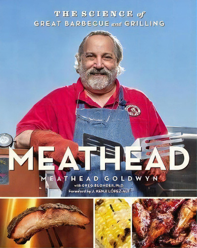 Meathead: The Science Of Great Barbecue And Grilling, De Meathead Goldwyn. Editorial Houghton Mifflin Harcourt Publishing Company, Tapa Dura En Inglés