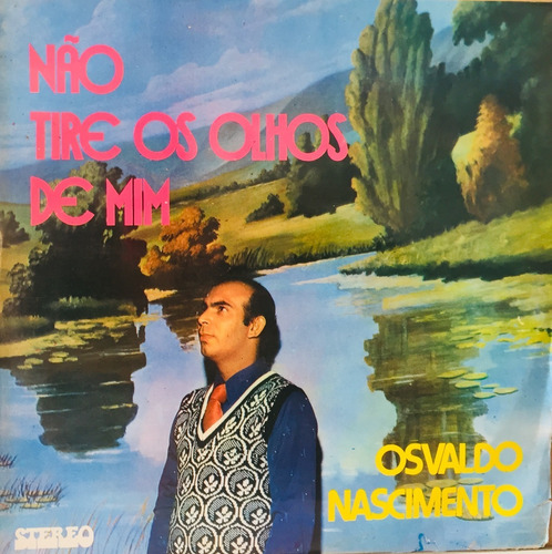 Lp Osvaldo Nascimento -  Não Tire Os Olhos De Mim - Gravador