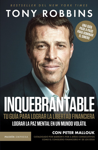 Inquebrantable. Tu guía para lograr la libertad financiera, de Robbins, Tony. Serie Empresa Editorial Paidos México, tapa blanda en español, 2018