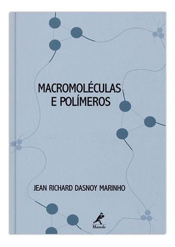 Macromoléculas e polímeros, de Marinho, Jean Richard Dasnoy. Editora Manole LTDA, capa mole em português, 2004