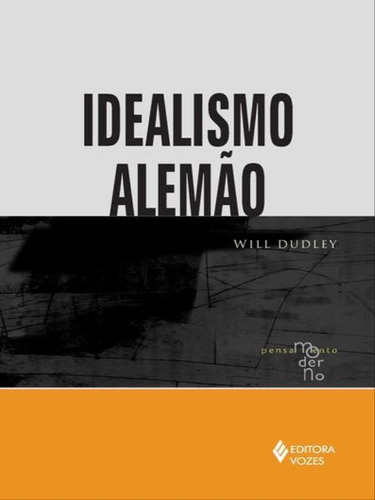 Idealismo Alemão, De Dudley, Will. Editora Vozes, Capa Mole, Edição 1ª Edição - 2013 Em Português