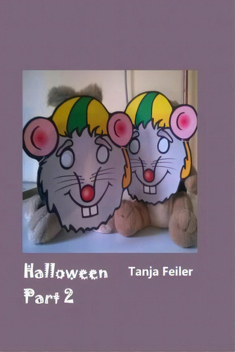 Halloween Part 2, De Tanja Feiler F., Vol. 1. Editorial Createspace Independent Publishing Platform, Tapa Blanda En Inglés