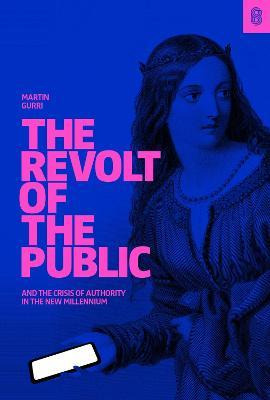 Libro The Revolt Of The Public And The Crisis Of Authorit...