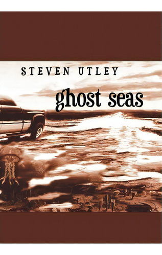 Ghost Seas, De Steven Utley. Editorial Ticonderoga Publications, Tapa Dura En Inglés