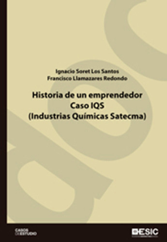 Libro Historia De Un Emprendedor. Caso Iqs (industrias Qu...