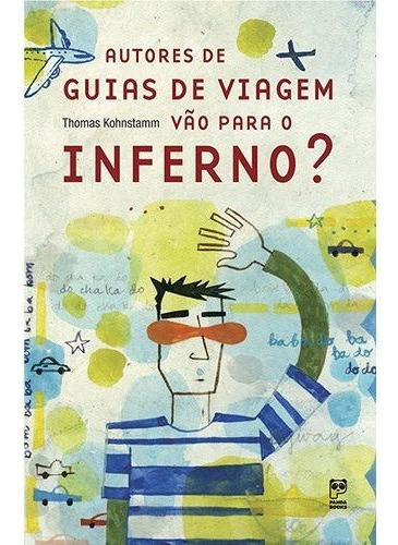 Autores De Guias De Viagem Vão Para O Inferno?, De Thomas Kohnstamm. Editora Panda Books Em Português