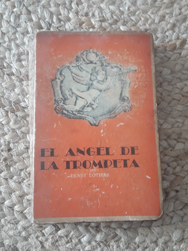 El Angel De La Trompeta Ernst Lothar 2 Da Edición 1946 