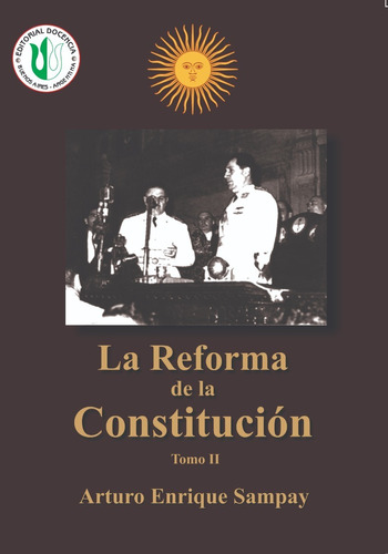 Sampay Arturo -  La Reforma De La Constitución, Tomo 2