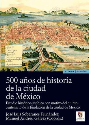 500 Años De Historia De La Ciudad De México : Estudio Histór