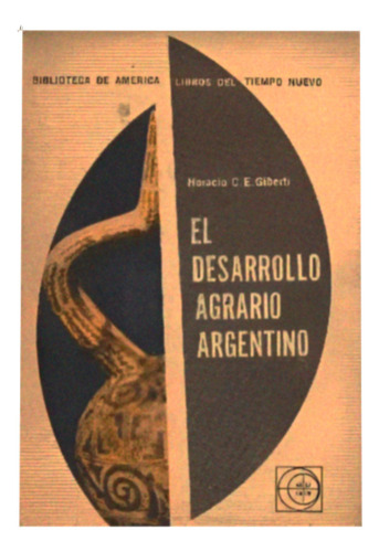 El Desarrollo Agrario Argentino - Horacio Giberti, 1964 (Usado)
