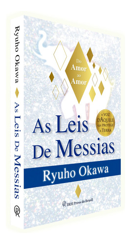 As Leis de Messias: Do Amor ao Amor, de Okawa, Ryuho. Editorial IRH Press do Brasil Editora Ltda.,IRH Press Co. Ltd., capa mole em português, 2022