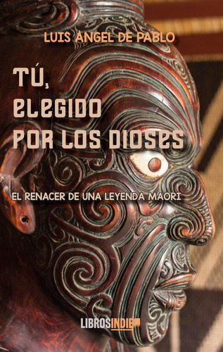Tãâº, Elegido Por Los Dioses, De De Pablo, Luis Ángel. Editorial Libros Indie, Tapa Blanda En Español
