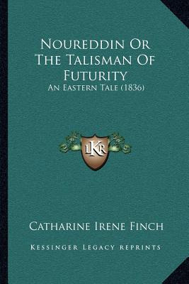 Libro Noureddin Or The Talisman Of Futurity: An Eastern T...