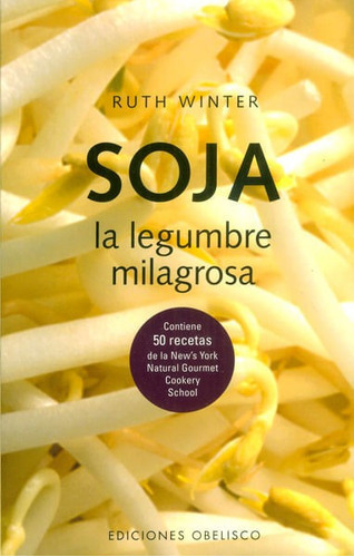 Soja.la Legumbre Milagrosa, De Ruth Winter. Editorial Ediciones Gaviota, Tapa Blanda, Edición 2004 En Español