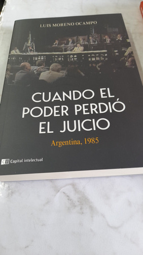 Cuando El Poder Perdió El Juicio Luis Moreno Ocampo