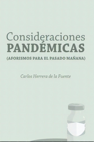 Consideraciones Pandémicas (aforismos Para El Pasado Mañana), De Herrera De La Fuente, Carlos. Editorial Ediciones Fides, Tapa Blanda, Edición 2022.0 En Español