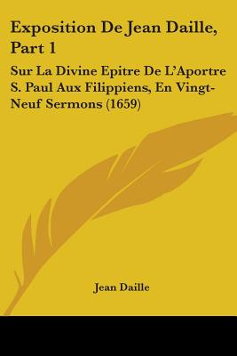 Libro Exposition De Jean Daille, Part 1: Sur La Divine Ep...