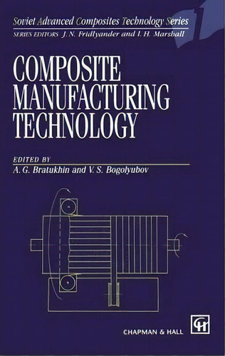 Composite Manufacturing Technology, De A.g. Bratukhin. Editorial Springer, Tapa Blanda En Inglés