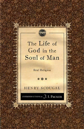 The Life Of God In The Soul Of Man : Real Religion, De Henry Scougal. Editorial Christian Focus Publications Ltd, Tapa Blanda En Inglés