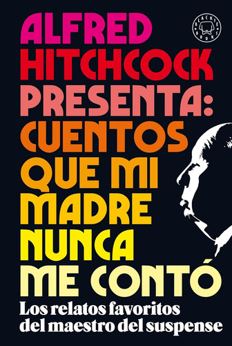 Alfred Hitchcock Presenta: Cuentos Que Mi Madre Nunca Me Con
