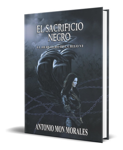 El Sacrificio Negro, De Antonio Mon Morales. Editorial Independently Published, Tapa Blanda En Español, 2022
